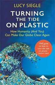 Turning the Tide on Plastic by Lucy Siegle